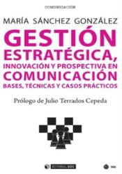 Portada de Gestión estratégica, innovación y prospectiva en comunicación: Bases, técnicas y casos prácticos