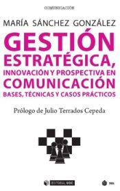 Portada de Gesti&oacute;n estrat&eacute;gica, innovaci&oacute;n y prospectiva en comunicaci&oacute;n (Ebook)