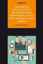 Portada de Guía práctica de la ley 39/2015, del procedimiento administrativo común de las administraciones públicas (Ebook)