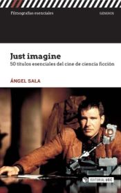 Portada de Just imagine. 50 títulos esenciales del cine de ciencia ficción (Ebook)