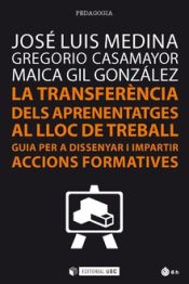 Portada de LA TRANSFERENCIA DELS APRENENTAGES AL LLOC DE TREBALL: GUIA PER DISSENYAR I IMPARTIR ACCIONS FORMATIVES