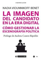 Portada de La imagen del candidato en la era digital: Cómo gestionar la escenografía política