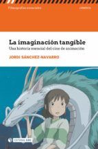 Portada de La imaginación tangible. Una historia esencial del cine de animación (Ebook)
