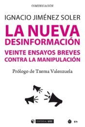 Portada de La nueva desinformación: veinte ensayos breves contra la manipulación