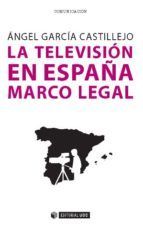 Portada de La televisi&oacute;n en Espa&ntilde;a. Marco legal (Ebook)