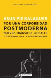 Portada de Por una corporeidad postmoderna. Nuevos tránsitos sociales y educativos para la interdependencia