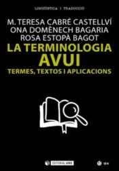 Portada de TERMINOLOGIA AVUI, LA. TERMES, TEXTOS I APLICACACIONS