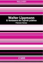 Portada de Walter Lippmann. El fantasma de l?opinió pública (Ebook)