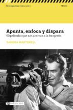 Portada de Apunta, enfoca y dispara. 50 películas que nos acercan a la fotografía (Ebook)