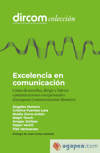 Excelencia en comunicación: Cómo desarrollar, dirigir y liderar comunicaciones excepcionales (European Communication Monitor)