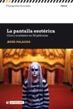 Portada de La pantalla esotérica. Cine y ocultismo en 50 películas (Ebook)