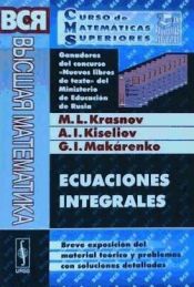 Portada de Ecuaciones integrales. Breve exposición del material teórico y problemas con soluciones detalladas