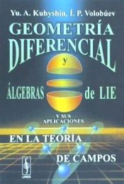 Portada de Geometría diferencial y álgebras de Lie y sus aplicaciones en la teoría de campos