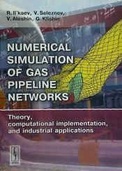 Portada de Numerical simulation of gas pipeline networks: theroy, computacional implementation, and industrial applications