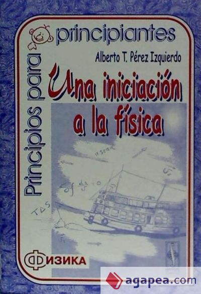 Principios para principiantes (una iniciaci&oacute;n a la f&iacute;sica)