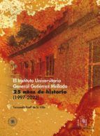 Portada de El Instituto Universitario General Gutiérrez Mellado. 25 años de historia (1997-2022) (Ebook)