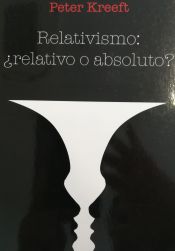 Portada de Relativismo: ¿relativo o absoluto?