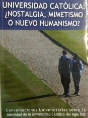 Portada de Universidad Católica: ¿nostalgia, mimetismo o nuevo humanismo?