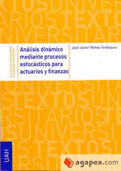 Análisis dinámico mediante procesos estocásticos para actuarios y finanzas (Ebook)