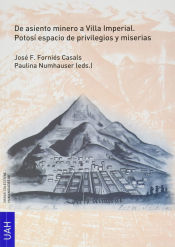 Portada de De asiento minero a Villa Imperial. Potosí espacio de privilegios y miserias