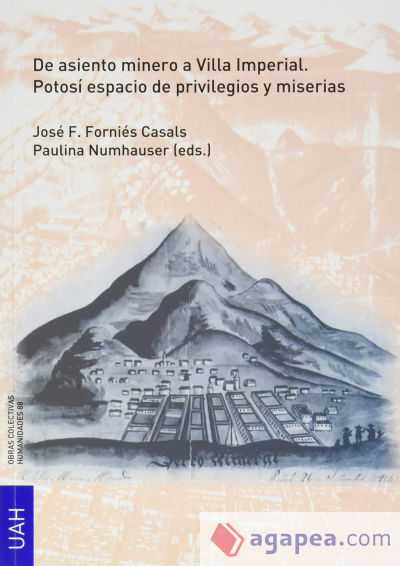 De asiento minero a Villa Imperial. Potosí espacio de privilegios y miserias