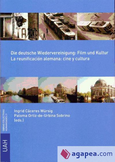 Die deutsche wiedervereiningung: film und kultur = La reunificación alemana: cine y cultura (Ebook)