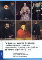 Portada de Fundadores y patronos de colegios, colegios-convento y conventos incorporadosde Alcalá de Henares (siglos XVII y XVII (Ebook)