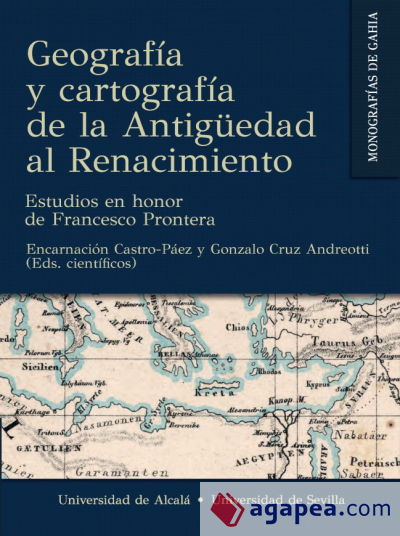 Geografía y cartografía de la Antigüedad al Renacimiento: Estudios en honor de Francesco Prontera