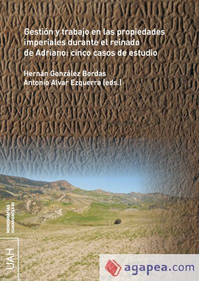 Gestión y trabajo en las propiedades imperiales durante el reinado de Adriano: cinco casos de estudio