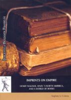 Portada de Imprints on Empire: Henry Wagner, Spain?s North America, and a World of Books (Ebook)