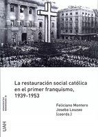 Portada de La restauraci&oacute;n social cat&oacute;lica en el primer franquismo, 1939-1953 (Ebook)