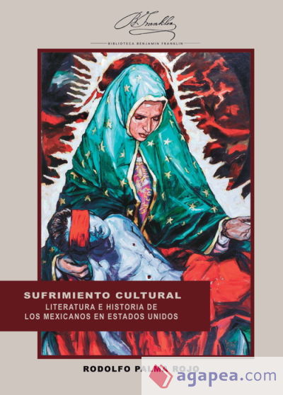 SUFRIMIENTO CULTURAL. Literatura e historia de los mexicanos en Estados Unidos