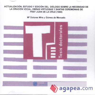 Actualización, estudio y edición del Diálogo sobre la necesidad de la oración vocal, obras virtuosas y santas ceremonias de fray Juan de la Cruz (1555)