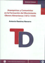 Portada de Anarquistas y Comunistas en la Formación del Movimiento Obrero Almeriense (1872-1939)