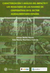 Portada de Caracterización y análisis del impacto y los resultados de las fusiones de cooperativas en el sector agroalimentario español