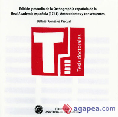 Edición y estudio de la Orthographía española de la real academia española (1741). Antecedentes y consecuentes