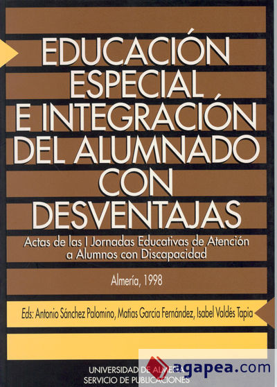 Educación especial e integración del alumnado con desventajas: I Jornadas de Atención Educativa a las Personas con Discapacidad