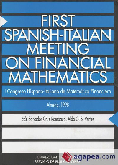 First Spanish-Italian Meeting on Financial Mathematics: I Congreso Hispano-Italiano de matemática Financiera