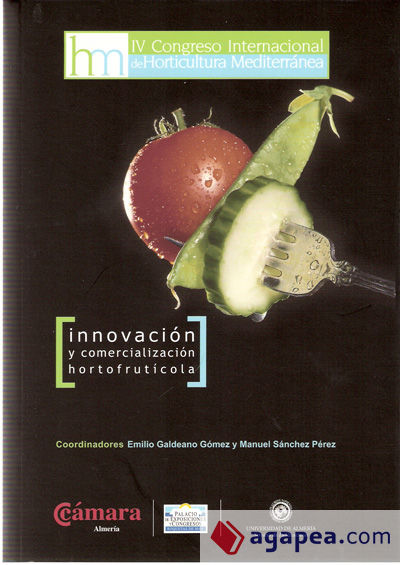 Innovación y comercialización hortofrutícola. IV Congreso Internacional de Horticultura Mediterránea