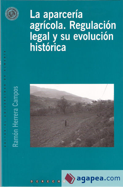 La aparcería agrícola. Regulación legal y su evolución histórica