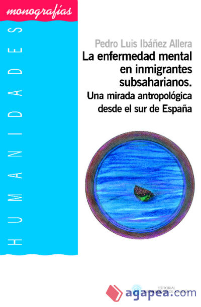 La enfermedad mental en inmigrantes subsaharianos: Una aproximación antropológica desde el sur de España