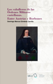 Portada de Los caballeros de las órdenes militares castellanas. Entre Austrias y Borbones