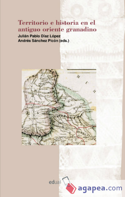 Territorio e Historia en el antiguo oriente granadino