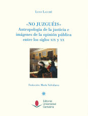 Portada de "No juzguéis". Antropología de la justicia e imágenes de la opinión pública entre los siglos XIX y XX