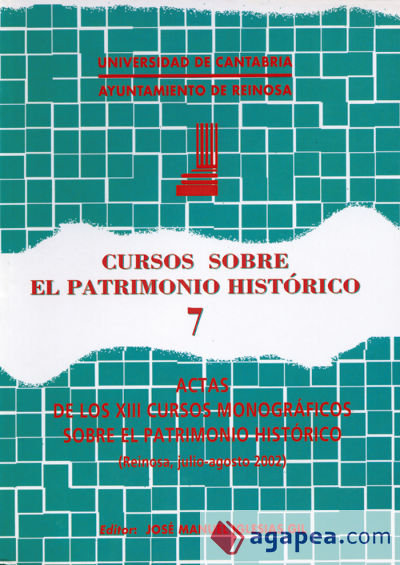 Actas de los XIII cursos monográficos sobre el patrimonio histórico: (Reinosa, julio-agosto 2002)