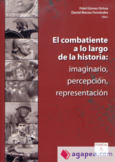 El combatiente a lo largo de la historia: imaginario, percepción, representación