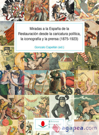 Miradas a la España de la Restauración desde la caricatura política, la iconografía y la prensa (1875-1923) (T. II)