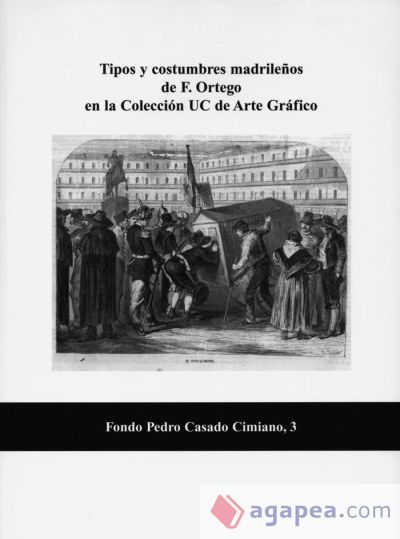 Tipos y costumbres madrile&ntilde;os de F. Ortego en la Colecci&oacute;n UC de Arte Gr&aacute;fico