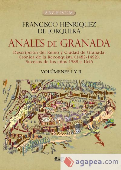 Anales de Granada: descripción del reino y ciudad de Granada