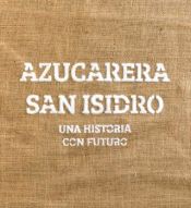 Portada de Azucarera San Isidro: Una historia con futuro